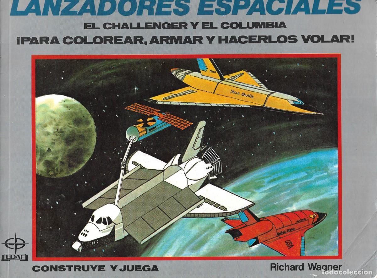 Coleccionismo recortables: LANZADORES ESPACIALES - EL CHALLENGER Y EL COLUMBIA - CONSTRUYE Y JUEGA - RICHARD WAGNER - EDAF, 198