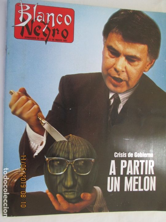 Collezionismo di Rivista Blanco y Negro: BLANCO Y NEGRO SEMANARIO DE ABC- 17-03-1991 CRISIS DE GOBIERNO A PARTIR UN MELON FELIPE GONZALEZ
