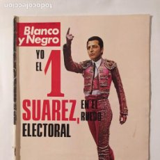 Collezionismo di Rivista Blanco y Negro: REVISTA BLANCO Y NEGRO 3392. 4 MAYO 1977. ADOLFO SUAREZ RUEDO ELECTORAL. TDKC124