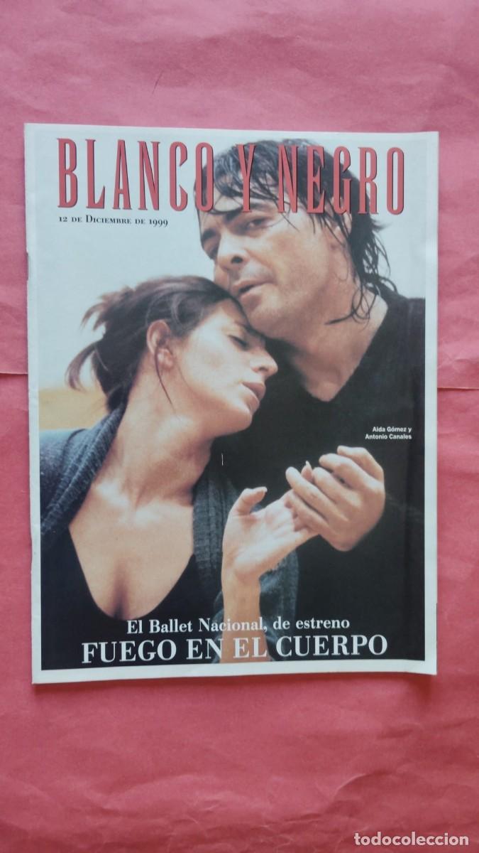 Coleccionismo de Revista Blanco y Negro: ANTONIO CANALES.-AIDA GOMEZ.-BLANCO Y NEGRO.-REVISTA.-A&Ntilde;O 1999.