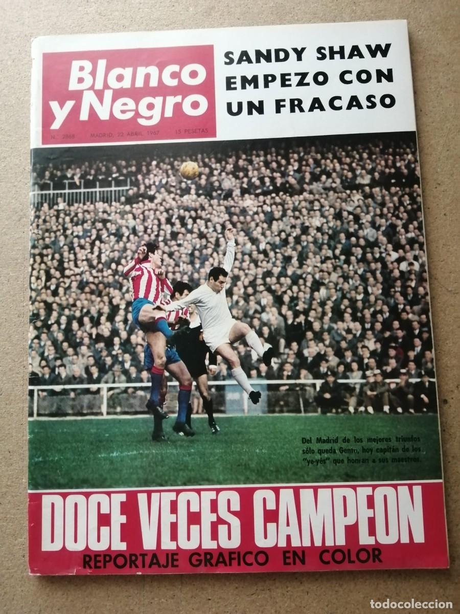 Coleccionismo de Revista Blanco y Negro: BLANCO Y NEGRO (NUMERO 2868) REAL MADRID, DOCE VECES CAMPEON - SANDIE SHAW -...