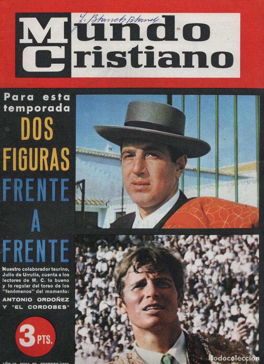 Coleccionismo de Revista Blanco y Negro: ANTONIO ORDO&Ntilde;EZ Y &rdquo;EL CORDOBES&rdquo; FRENTE A FRENTE REVISTA MUNDO CRISTIANO MUMERO 25 FEBRERO DE 1965