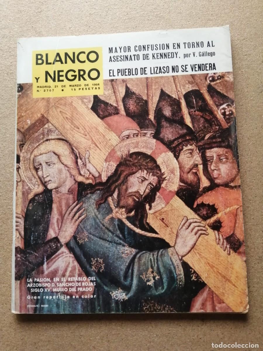 Coleccionismo de revista Blanco y Negro: REVISTA BLANCO Y NEGRO (NUMERO 2707) MAYOR CONFUSION EN EL ASESINATO DE KENNEDY - LA PASION -...