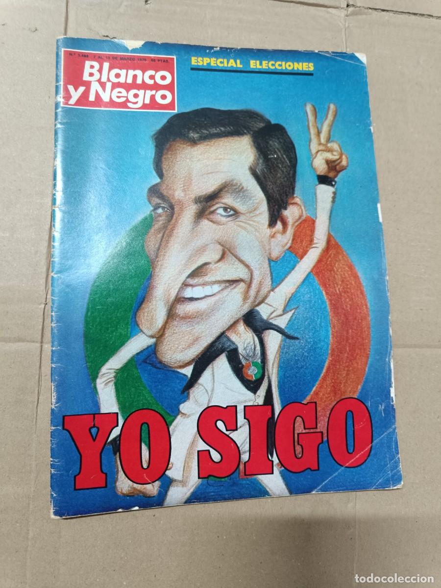Coleccionismo de revista Blanco y Negro: ANTIGUA REVISTA BLANCO Y NEGRO, ESPECIAL ELECCIONES 1979, ADOLFO SUAREZ, YO SIGO -P12