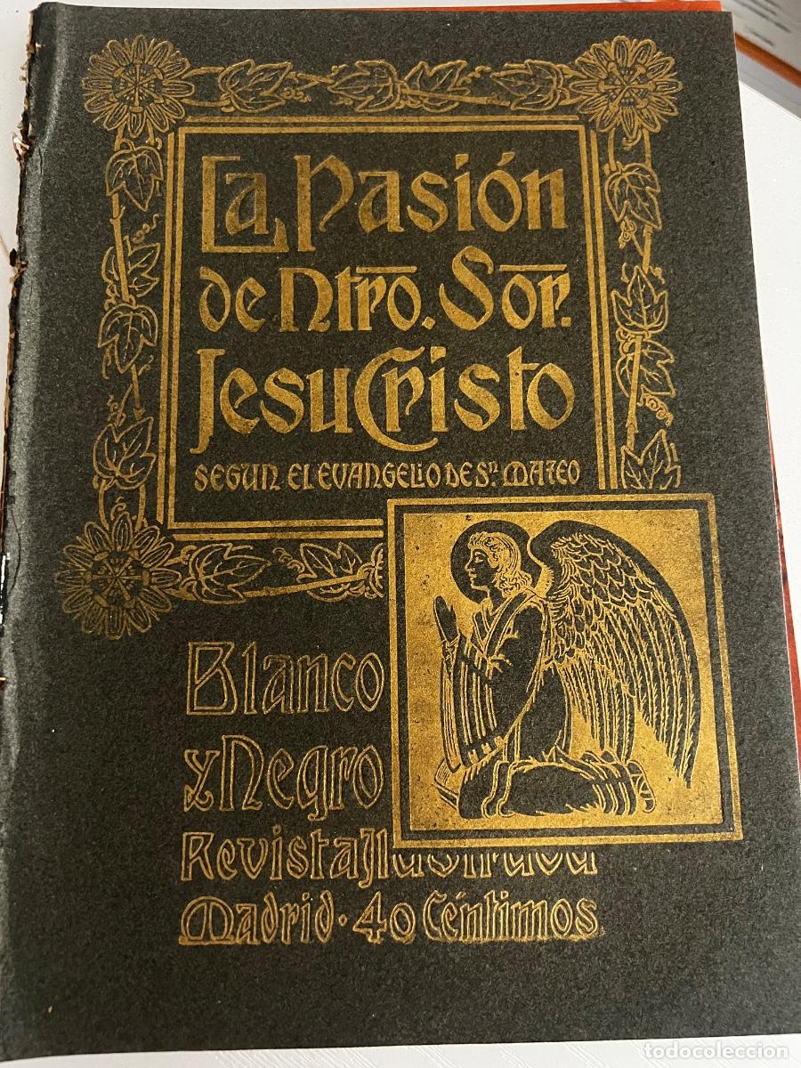 Coleccionismo de revista Blanco y Negro: REVISTA ILUSTRADA. BLANCO Y NEGRO. A&Ntilde;O 1907. N&ordm; 830. LA PASI&Oacute;N DE NUESTRO SE&Ntilde;OR JESUCRISTO... LEER
