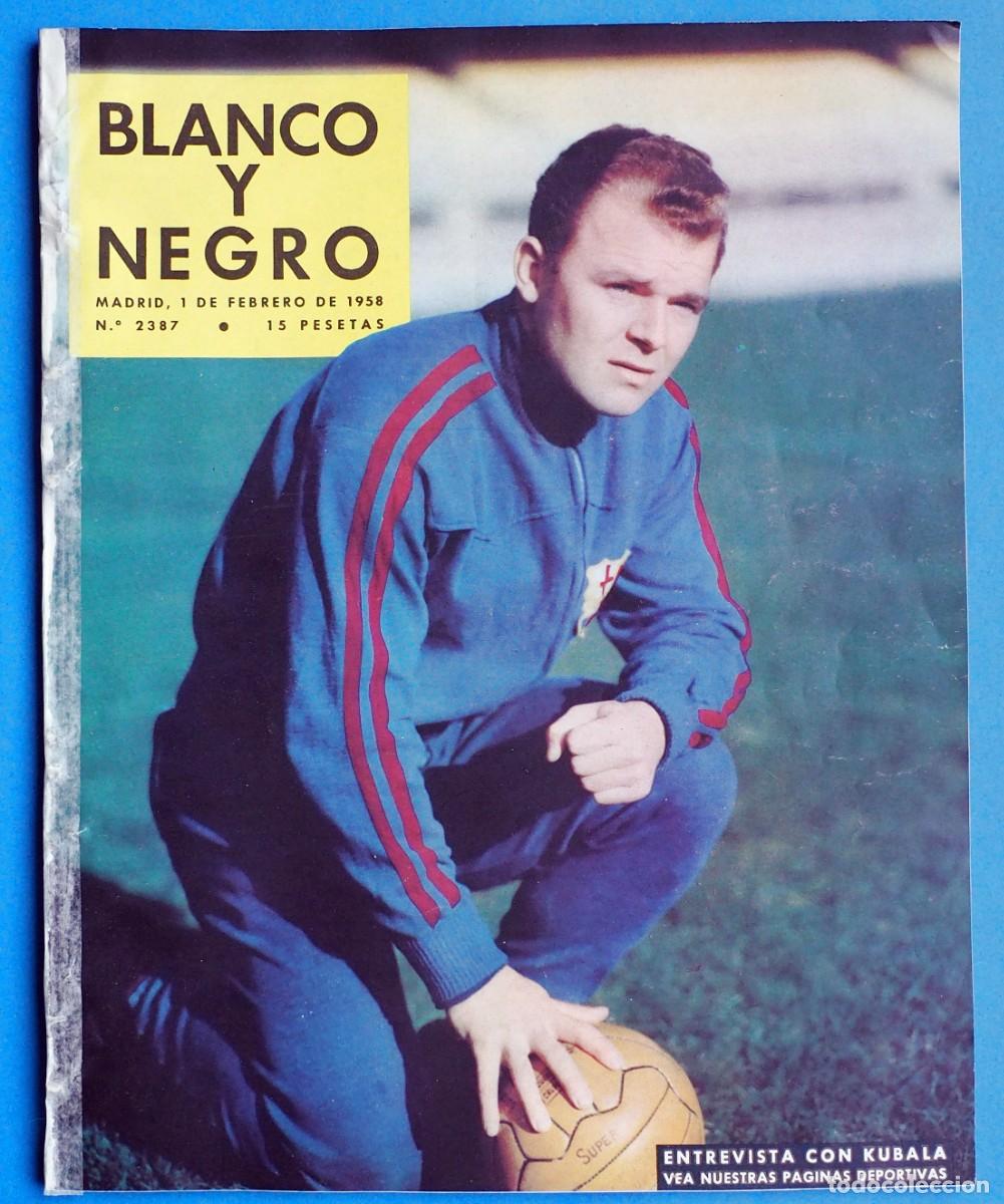 Coleccionismo de revista Blanco y Negro: REVISTA : BLANCO Y NEGRO. ENTRVISTA CON KUBALA...ETC. N&ordm; 2387. 1 FEBRERO 1958