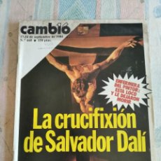 Coleccionismo de Revista Cambio 16: CAMBIO 16. LA CRUCIFIXIÓN DE SALVADOR DALÍ. 17-24 SEPTIEMBRE 1984. Nº 668. LEER.. Lote 337600813