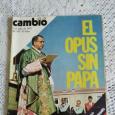 Coleccionismo de Revista Cambio 16: CAMBIO 16. EL OPUS SIN PAPA. 7-13 JULIO 1975. Nº 187. LEER.. Lote 338900343