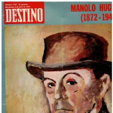 Coleccionismo de Revista Destino: 1972. MANOLO HUGUE (1872-1945). SENYORA VERDAGUER. PERE BOSCH-GIMPERA. CARLOS CASTILLA DEL PINO.