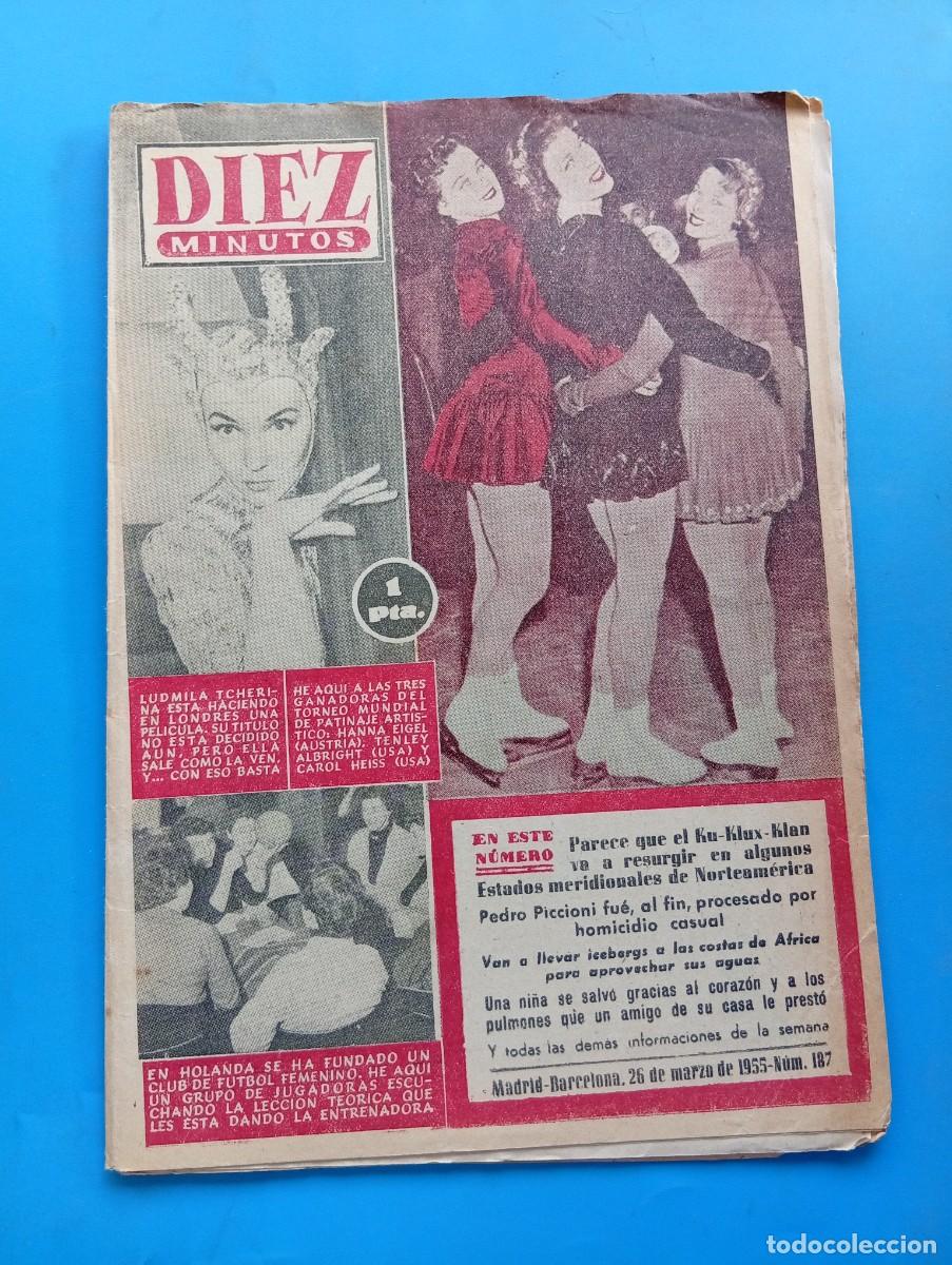 Coleccionismo de Revista Diez Minutos: REVISTA DIEZ MINUTOS. N&ordm; 187. A&Ntilde;O 1955. LUDMILA TCHERINA. GANADORAS MUNDIAL EN PATINAJE. EN... LEER.