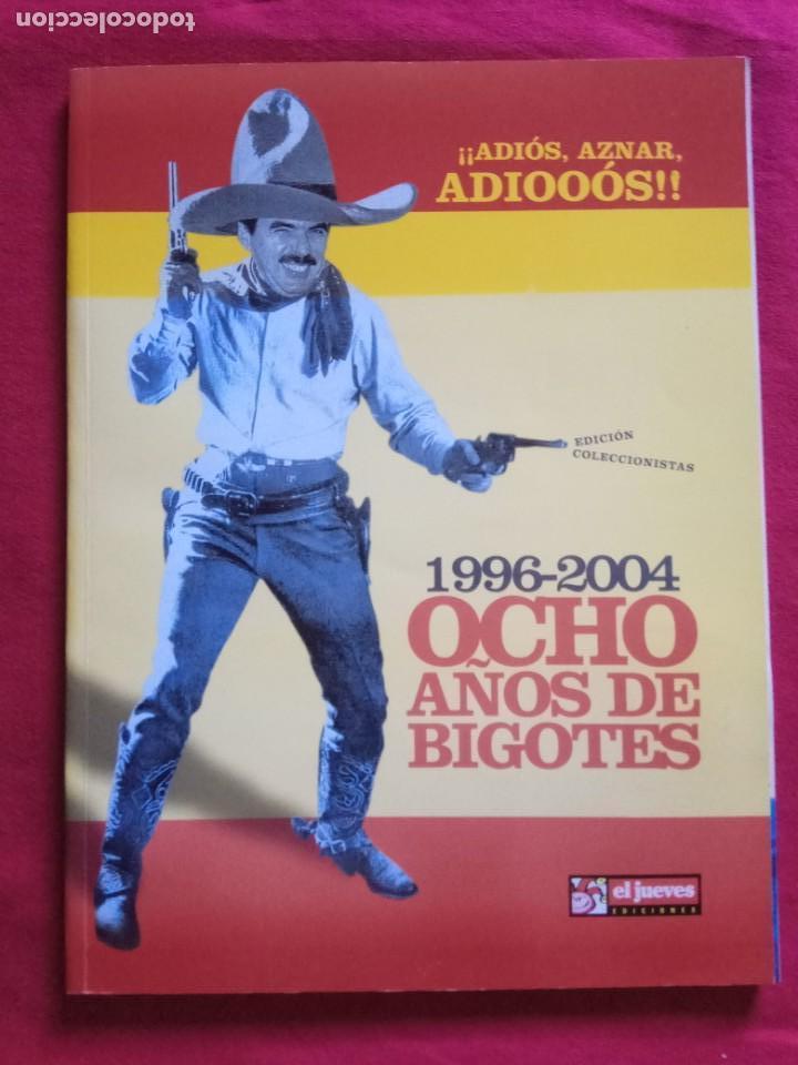 Sammeln von Zeitschriften El Jueves: ADI&Oacute;S, AZNAR, ADIOOO&Oacute;S.1996-2004 OCHO A&Ntilde;OS DE BIGOTES- REVISTA EL JUEVES.