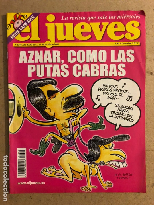Collection Magazine El Jueves: EL JUEVES N&deg; 1346 (MARZO 2003). AZNAR, COMO LAS PUTAS CABRAS. POSTER DE GOLDIE HAWN.