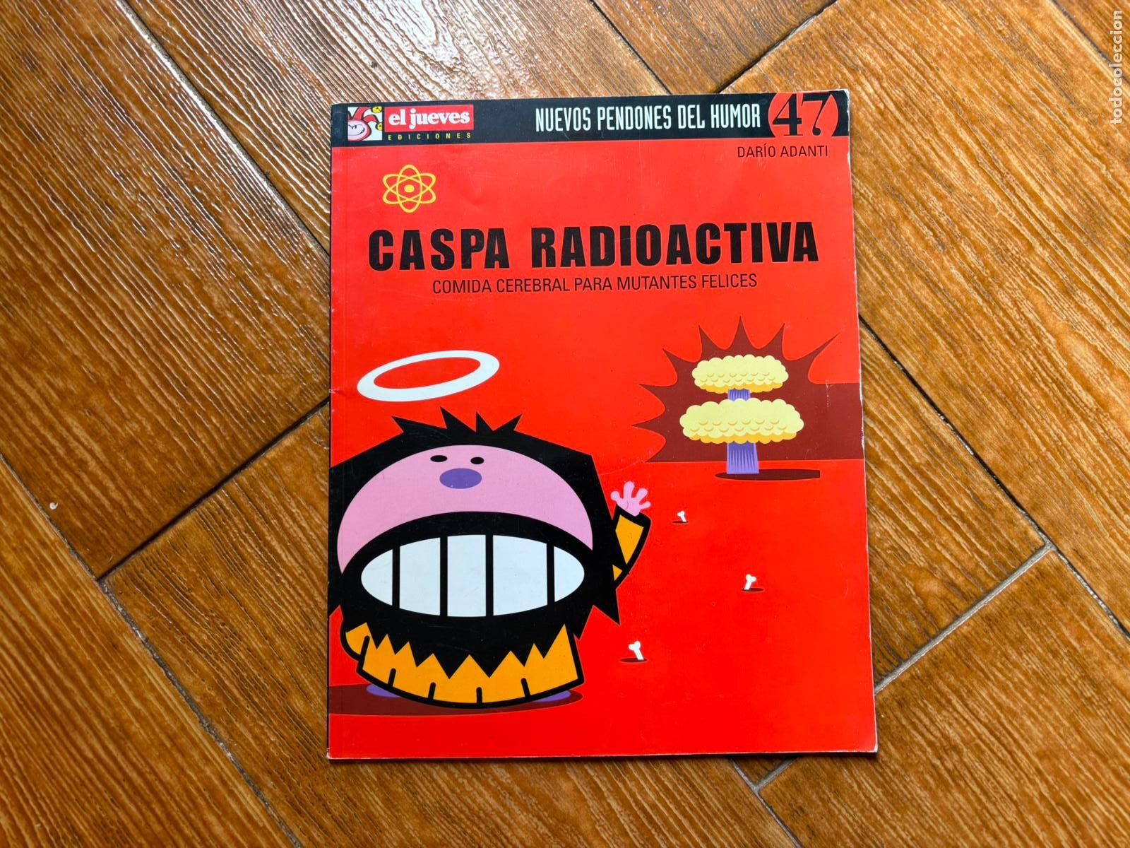 Coleccionismo de Revista El Jueves: EL JUEVES. NUEVOS PENDONES DEL HUMOR N&ordm; 47 CASPA RADIOACTIVA DARIO ADANTI.