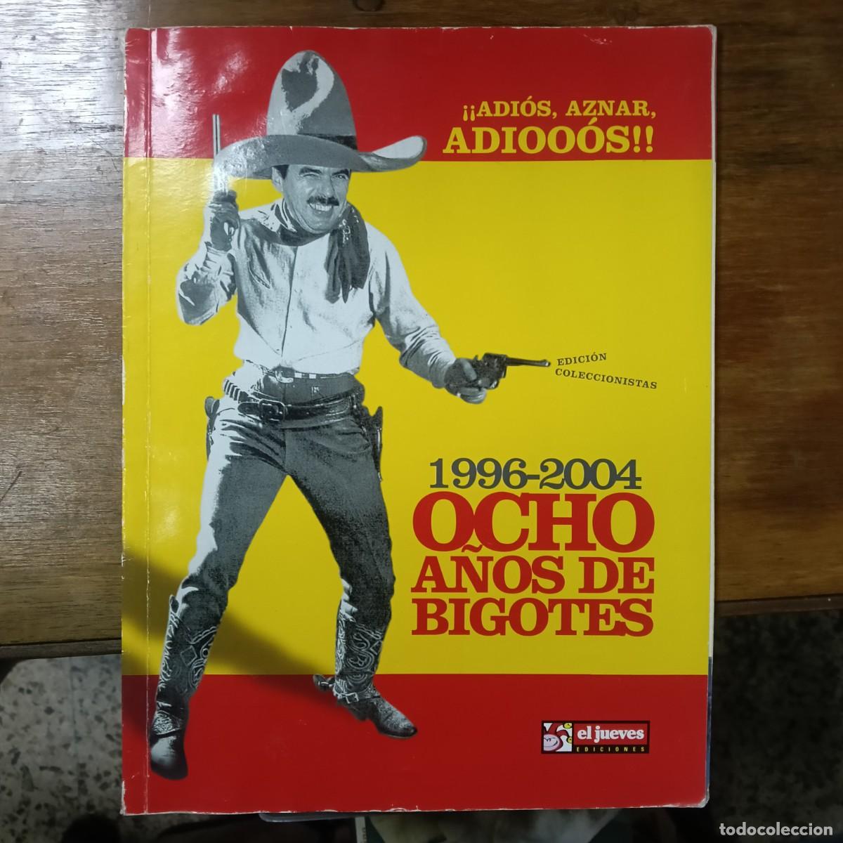 Coleccionismo de revista El Jueves: ADIOS AZNAR ADIOS, OCHO A&Ntilde;OS DE BIGOTES 1996-2004 - EL JUEVES 1398