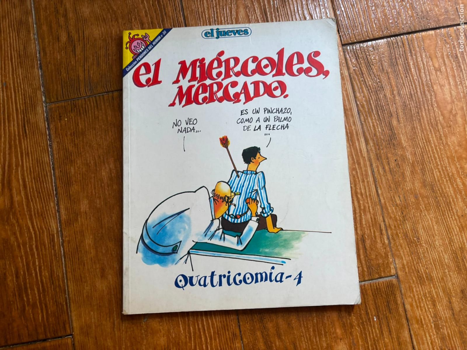 Coleccionismo de revista El Jueves: COLECCION PENDONES DEL HUMOR N&ordm; 30 - EL JUEVES - EL MIERCOLES MERCADO / QUATRICOMIA 4