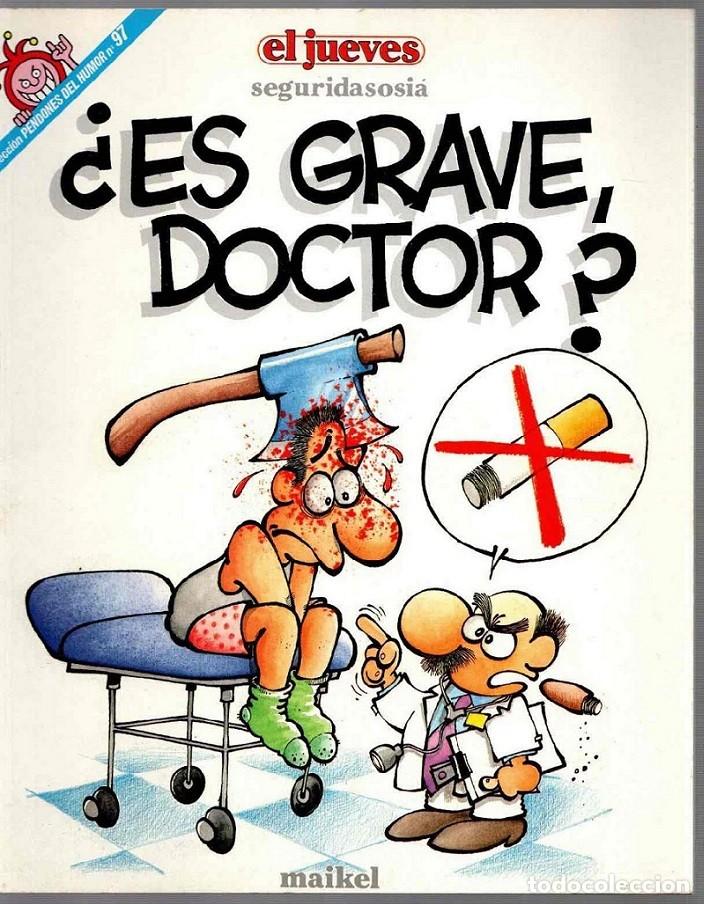 Coleccionismo de revista El Jueves: ES GRAVE DOCTOR - SEGURIDASOSIA - EL JUEVES . Autor Maikel. De la coleccion PENDONES DEL HUMOR