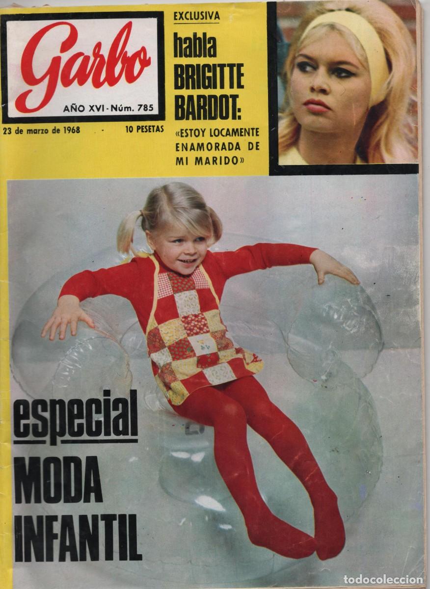 Coleccionismo de Revista Garbo: REVISTA GARBO DE MARZO DE 1968 -N 785- EXCLUSIVA BRIGITTE BARDOT -ESPECIAL MODA INFANTIL-BUEN ESTADO