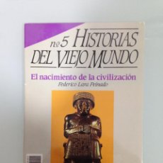 Coleccionismo de Revista Historia 16: HISTORIAS DEL VIEJO MUNDO, 5, EL NACIMIENTO DE LA CIVILIZACIÓN, FEDERICO LARA PEINADO, HISTORIA 16