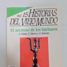 Coleccionismo de Revista Historia 16: HISTORIAS DEL VIEJO MUNDO, 15, EL ASCENSO DE LOS BARBAROS, G.FATÁS, F.MARCO, F.BELTRÁN, HISTORIA 16