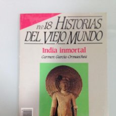 Coleccionismo de Revista Historia 16: HISTORIAS DEL VIEJO MUNDO, 18, INDIA INMORTAL, CARMEN GARCIA-ORMAECHEA, HISTORIA 16
