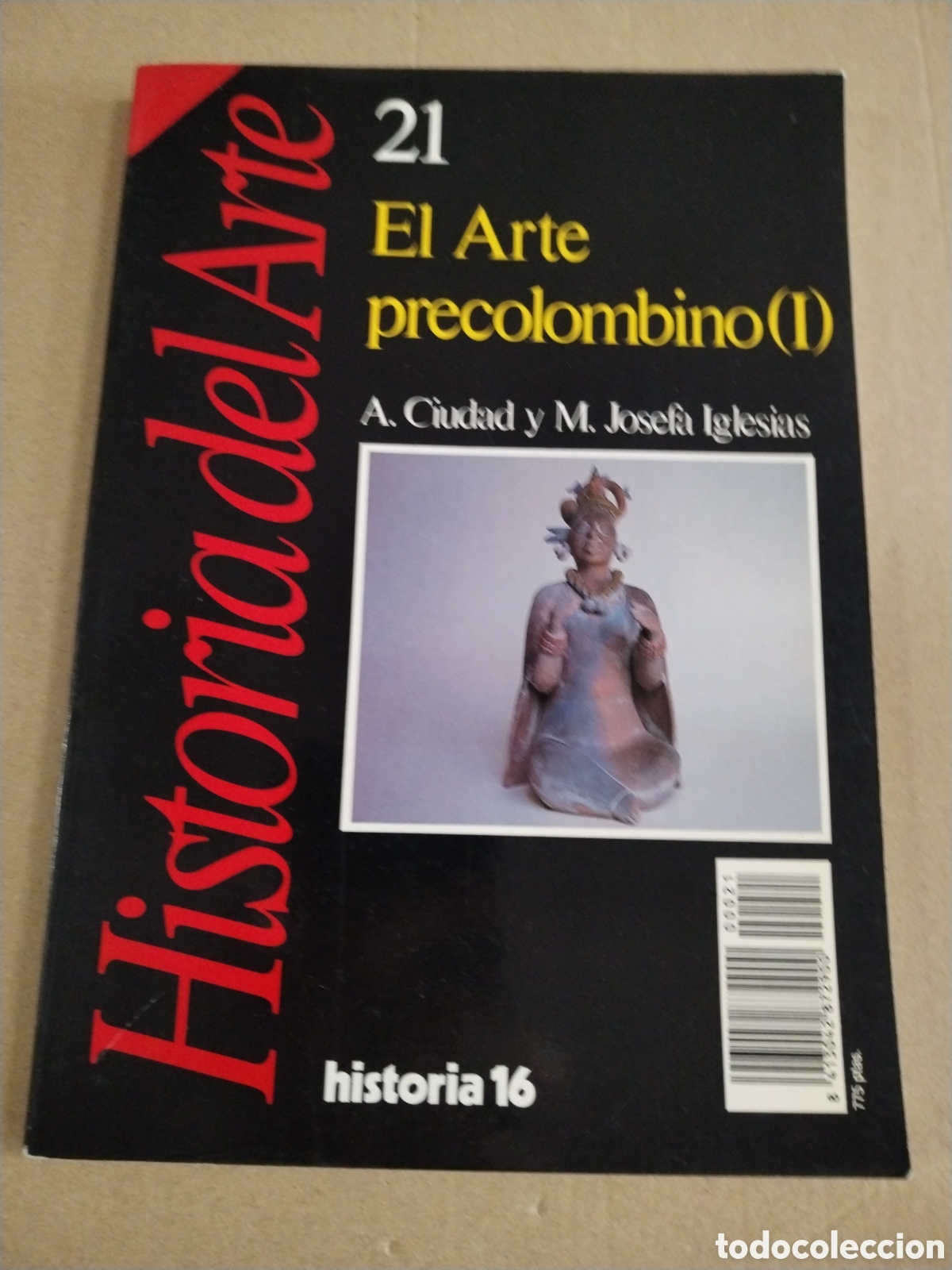 Coleccionismo de Revista Historia 16: HISTORIA DEL ARTE N&ordm; 21. EL ARTE PRECOLOMBINO (I) ANDRES CIUDAD. JOSEFA IGLESIAS. HISTORIA 16