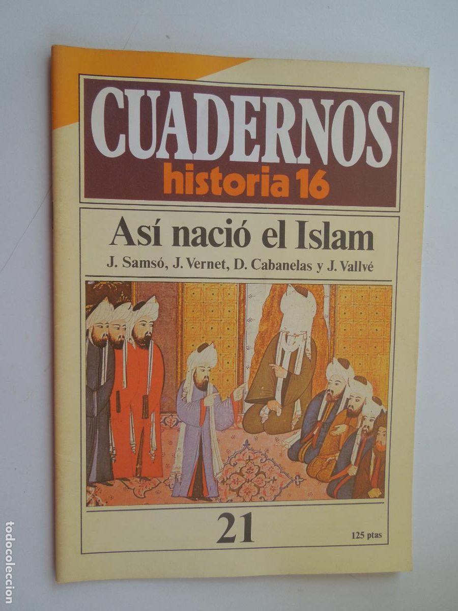 Coleccionismo de Revista Historia 16: CUADERNOS HISTORIA 16-N&ordm; 21-AS&Iacute; NACI&Oacute; EL ISLAM-SAMSO, VERNET, CABANELAS, VALLV&Eacute;.