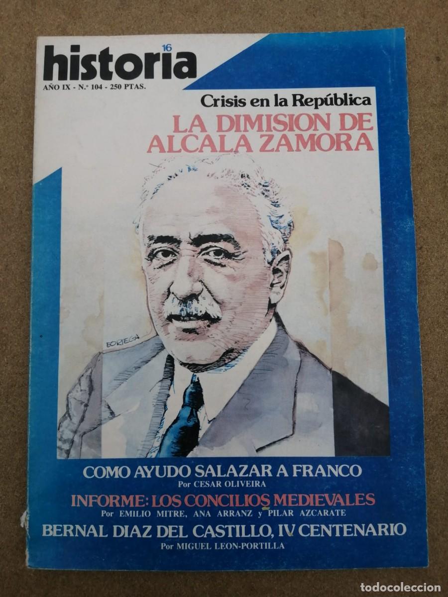 Coleccionismo de Revista Historia 16: HISTORIA 16 (NUMERO 104) LA DIMISION DE ALCALA ZAMORA - SALAZAR AYUDO A FRANCO - CONCILIOS MEDIEVALE