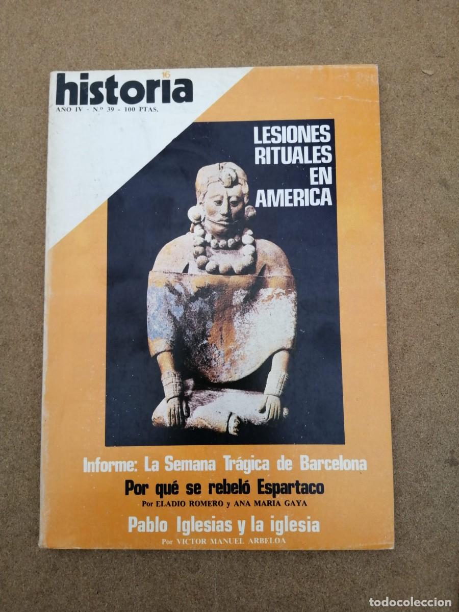 Sammeln von Zeitschriften Historia 16: HISTORIA 16 (NUMERO 39)SEMANA TRAGICA DE BARCELONA - LESIONES RITUALES EN AMERICA - PABLO IGLESIAS