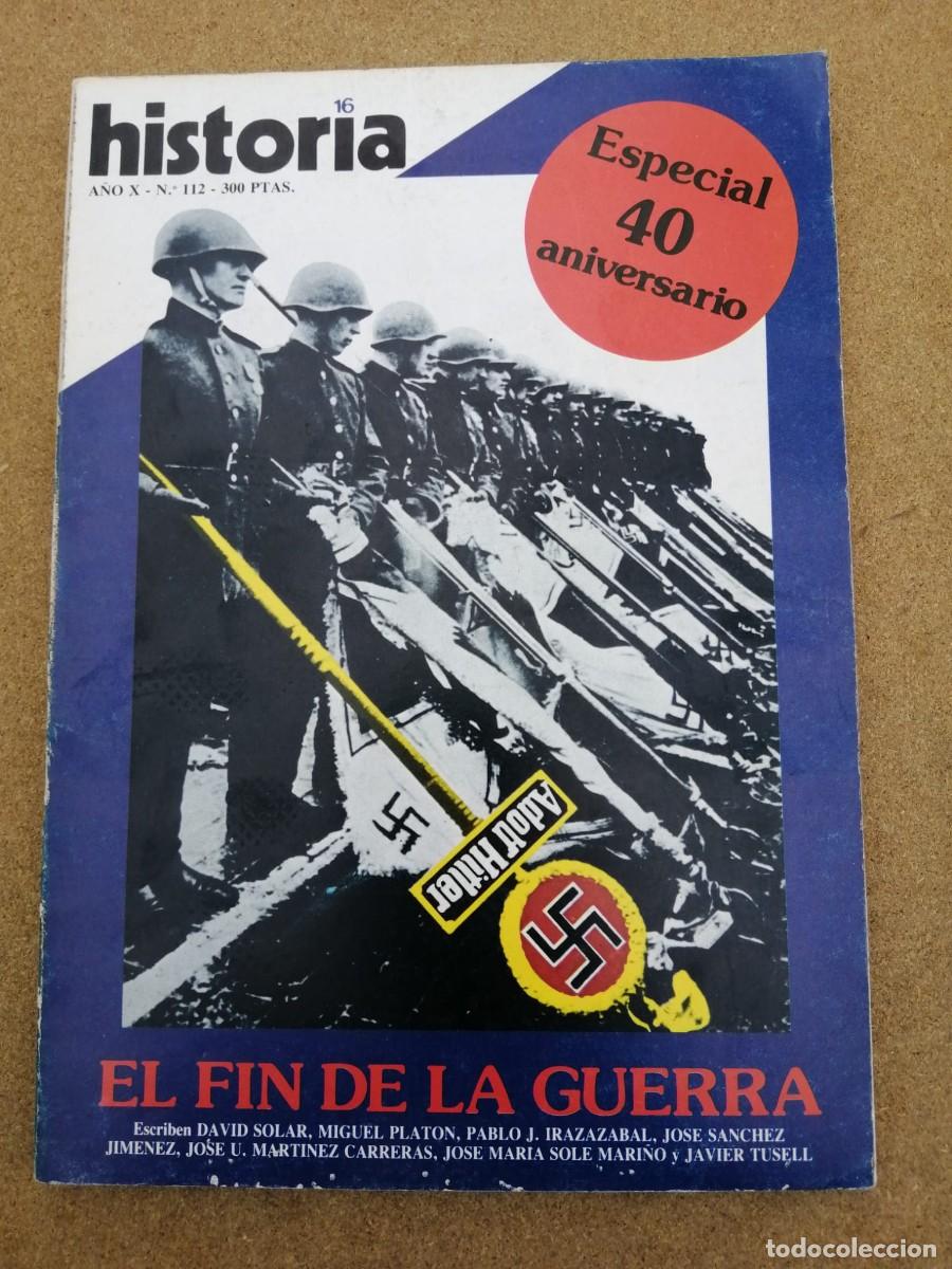 Coleccionismo de Revista Historia 16: HISTORIA 16 (NUMERO 112) EL FIN DE LA GUERRA, ESPECIAL 40 ANIVERSARIO