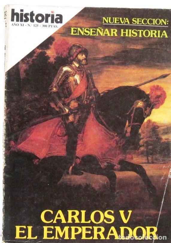 Coleccionismo de revista Historia 16: HISTORIA 16 - A&Ntilde;O XI - N&ordm; 125 - CARLOS V EL EMPERADOR