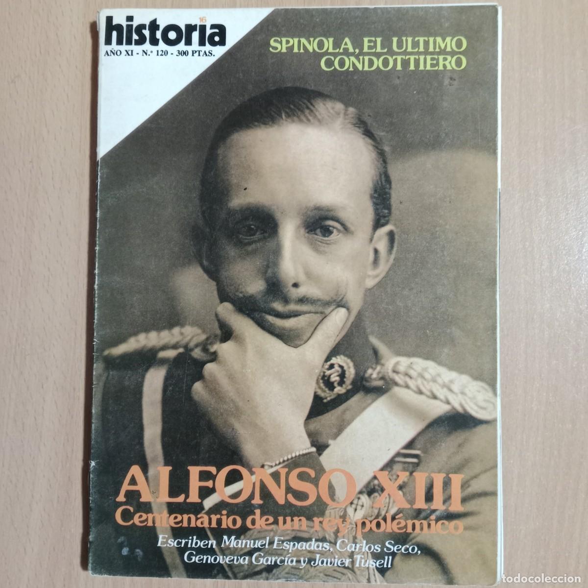 Coleccionismo de revista Historia 16: HISTORIA 16 N&ordm; 120 ALFONSO XIII - LIBRER&Iacute;A ALEGRE ( VAL&Egrave;NCIA ) - A&Ntilde;O 1986.
