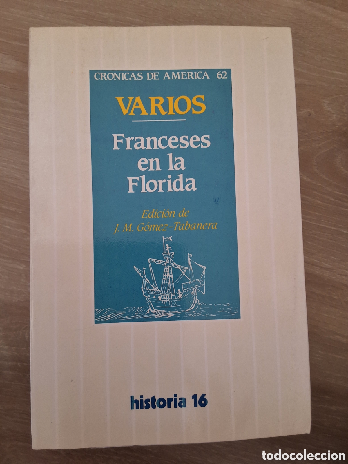 Collectionnisme de Magazine Historia 16: Franceses en la Florida libro varios cronicas de Am&eacute;rica 62 a&ntilde;o 1991/3 edici&oacute;n 1&deg; historia 16