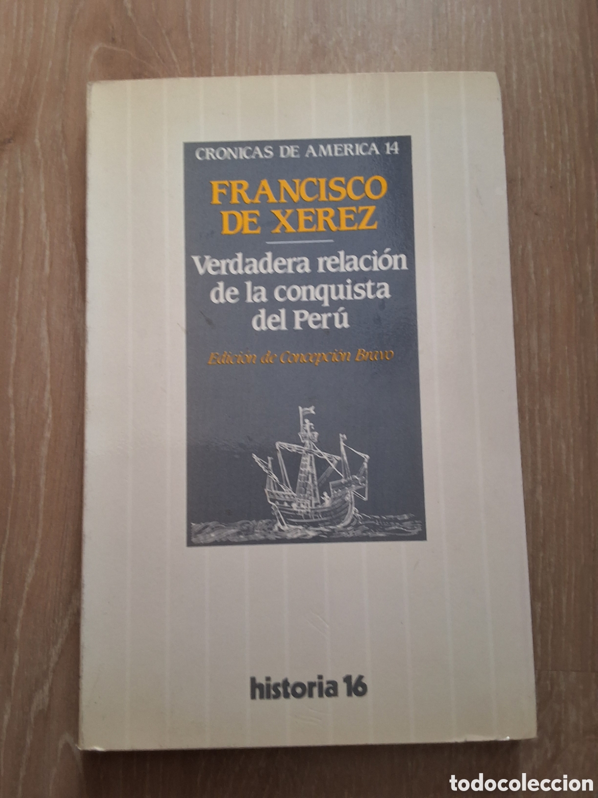 Collectionnisme de Magazine Historia 16: Verdadera relaci&oacute;n de la conquista de Per&uacute; de F. Xerez libro cr&oacute;nicas de Am&eacute;rica 14 a&ntilde;o 1988/6