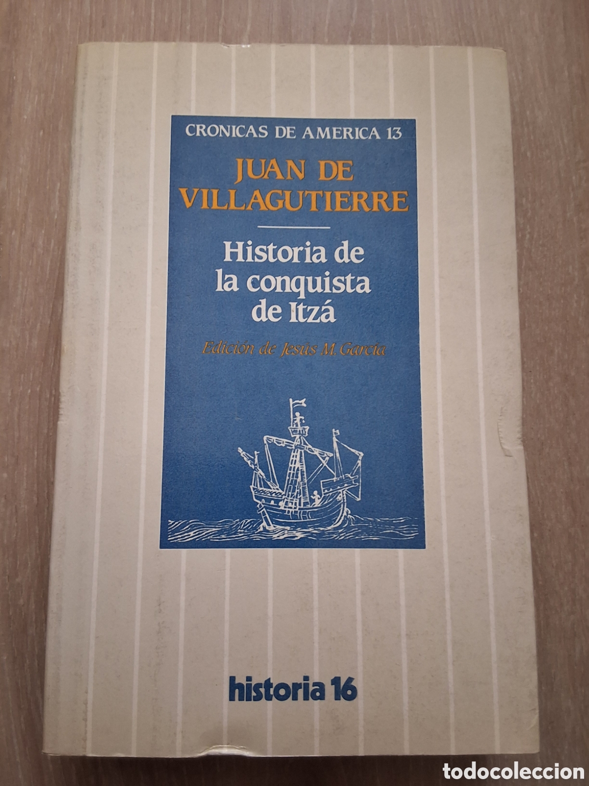 Coleccionismo de revista Historia 16: Historia conquista Itza de Juan Villagutierre cr&oacute;nicas de Am&eacute;rica 13 a&ntilde;o 1985/9 edici&oacute;n 1&deg;