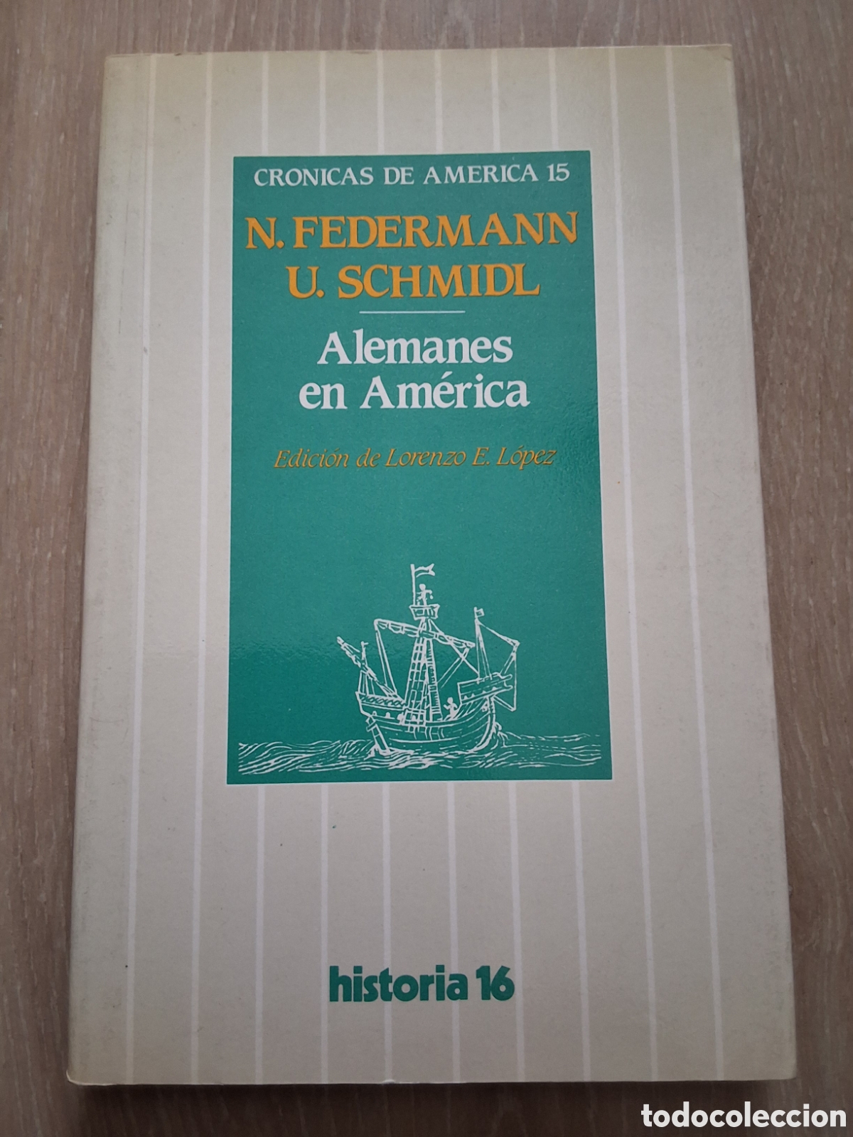 Collectionnisme de Magazine Historia 16: Alemanes en Am&eacute;rica de N. Federmann libro cronicas de Am&eacute;rica 15 a&ntilde;o 1985/9 edici&oacute;n 1&deg;