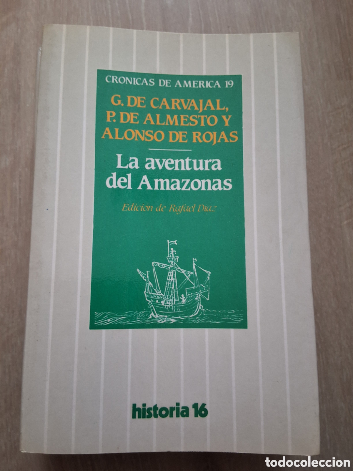 Collectionnisme de Magazine Historia 16: La aventura del amazonas G. Carvajal P. Almesto A. Rojas libro cr&oacute;nicas de Am&eacute;rica 19 a&ntilde;o 1986/2