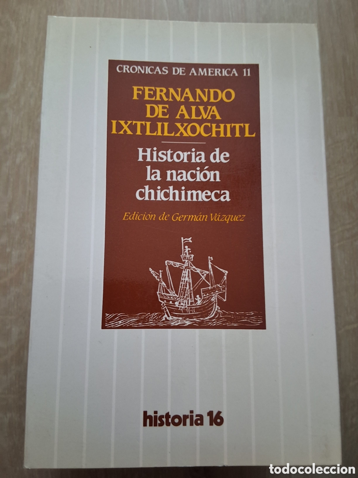 Coleccionismo de revista Historia 16: Historia nacion chichimeca Fernando Alva Ixtlilxochitl libro cr&oacute;nicas Am&eacute;rica 11 a&ntilde;o 1985/5