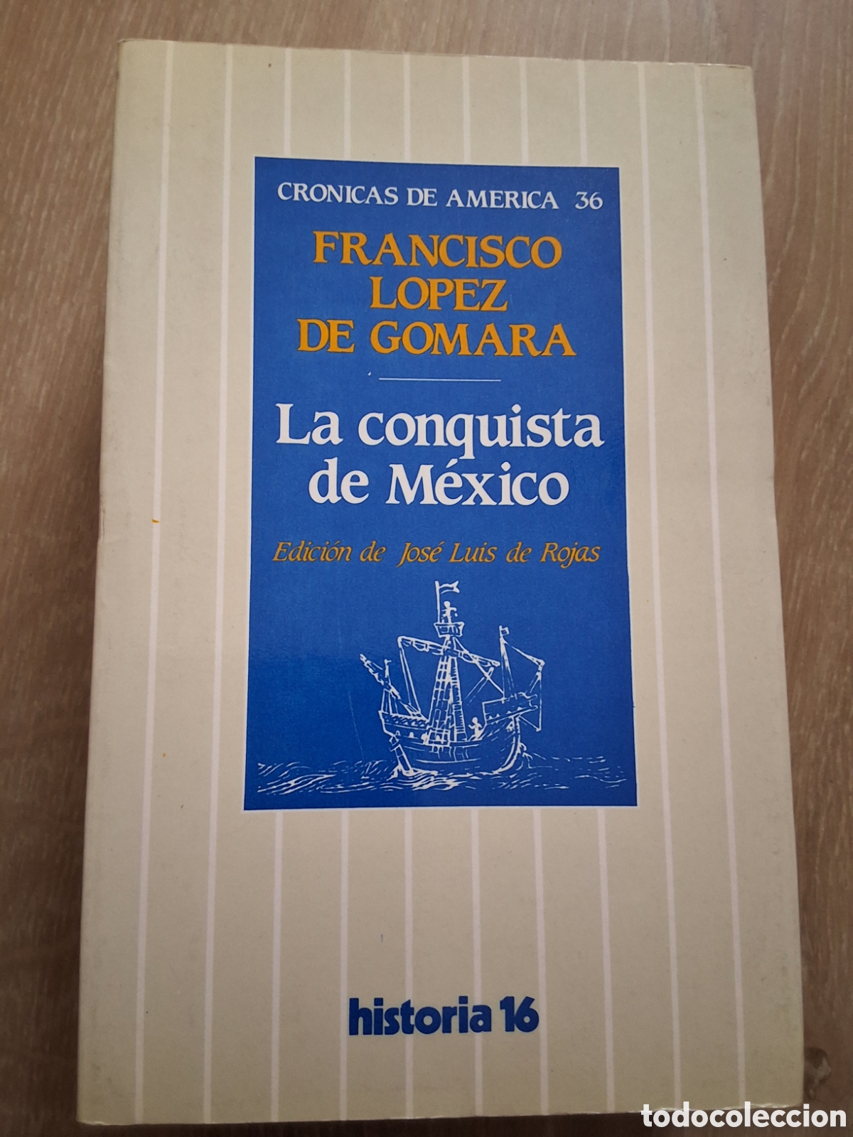Collectionnisme de Magazine Historia 16: Conquista de M&eacute;xico Fco. L&oacute;pez Gomara libro cr&oacute;nicas Am&eacute;rica 36 a&ntilde;o 1987/10 edici&oacute;n 1&deg;