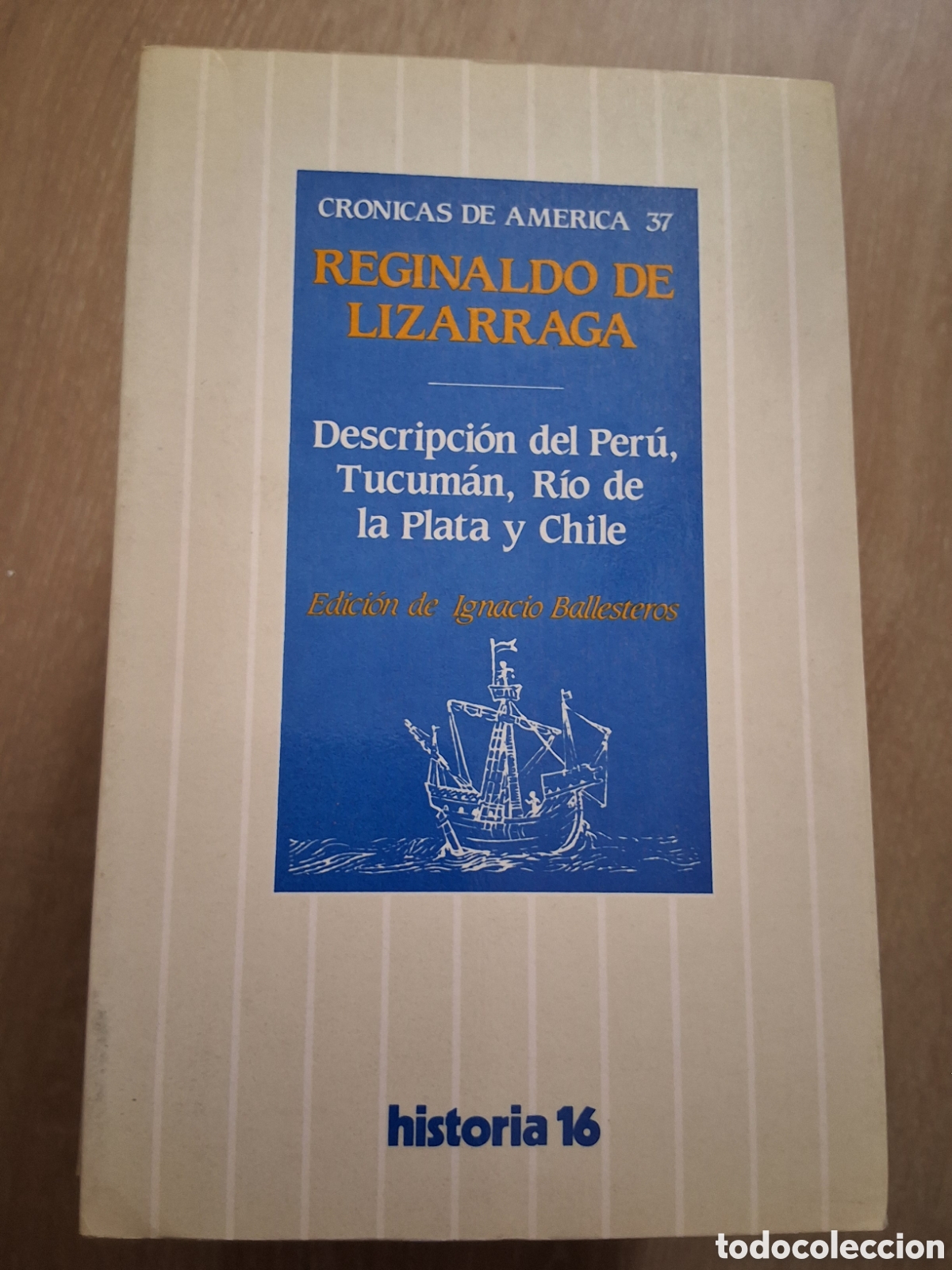 Collectionnisme de Magazine Historia 16: Descripci&oacute;n Per&uacute; Tucum&aacute;n Rio Plata Chile Reginaldo Lizarraga libro cr&oacute;nicas Am&eacute;rica 37 a&ntilde;o 1987/10