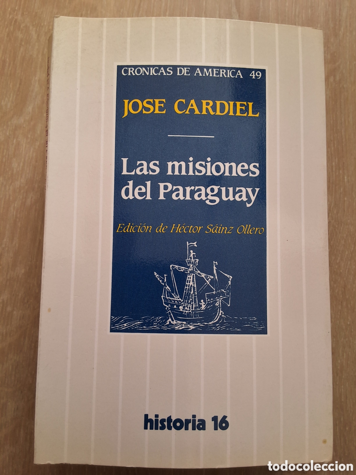 Collectionnisme de Magazine Historia 16: Las Misiones del Paraguay Jos&eacute; Cardiel libro cr&oacute;nicas de Am&eacute;rica 49 a&ntilde;o 1989/3 edici&oacute;n 1&deg;