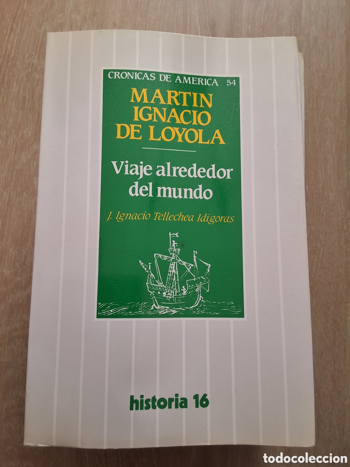 Coleccionismo de revista Historia 16: Viaje alrededor mundo Martin Ignacio Loyola libro cr&oacute;nicas Am&eacute;rica 54 a&ntilde;o 1989/10 edici&oacute;n 1&deg;