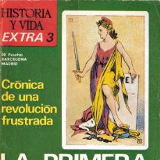 Coleccionismo de Revista Historia y Vida: LA PRIMERA REPÚBLICA ESPAÑOLA. CRÓNICA DE UNA REVOLUCIÓN FRUSTRADA. HISTORIA Y VIDA. EXTRA 3.. Lote 26168053