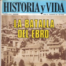 Coleccionismo de Revista Historia y Vida: HISTORIA Y VIDA. ABRIL 1970. AÑO III. Nº 25. LA BATALLA DEL EBRO. CARRANZA. LUPESCU. CONAN DOYLE.