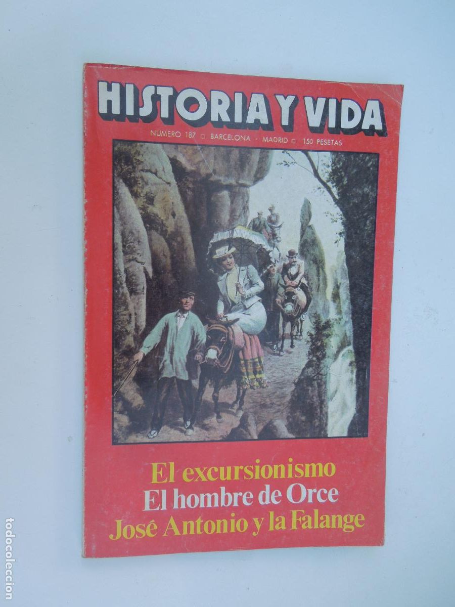 Coleccionismo de Revista Historia y Vida: HISTORIA Y VIDA - EL EXCURSIONISMO, EL HOMBRE DE ORCE FALANGE .. - N&ordm; 187 - OCTUBRE 1983.
