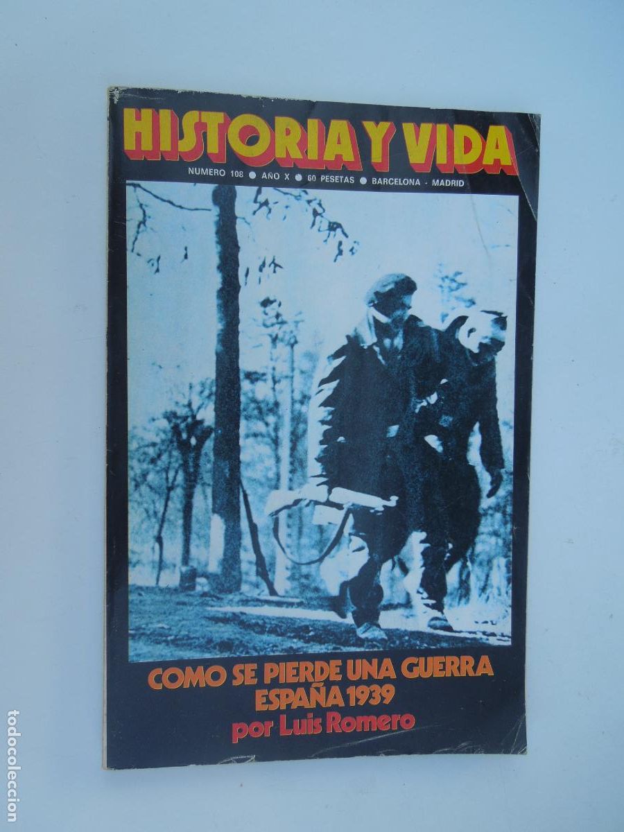 Coleccionismo de Revista Historia y Vida: HISTORIA Y VIDA - COMO SE PIERDE UNA GUERRA ESPA&Ntilde;A 1939 - N&ordm; 108 - MARZO 1977.