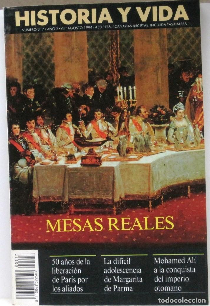 Coleccionismo de Revista Historia y Vida: HISTORIA Y VIDA -N&ordm; 317 - MESAS REALES - REVISTA