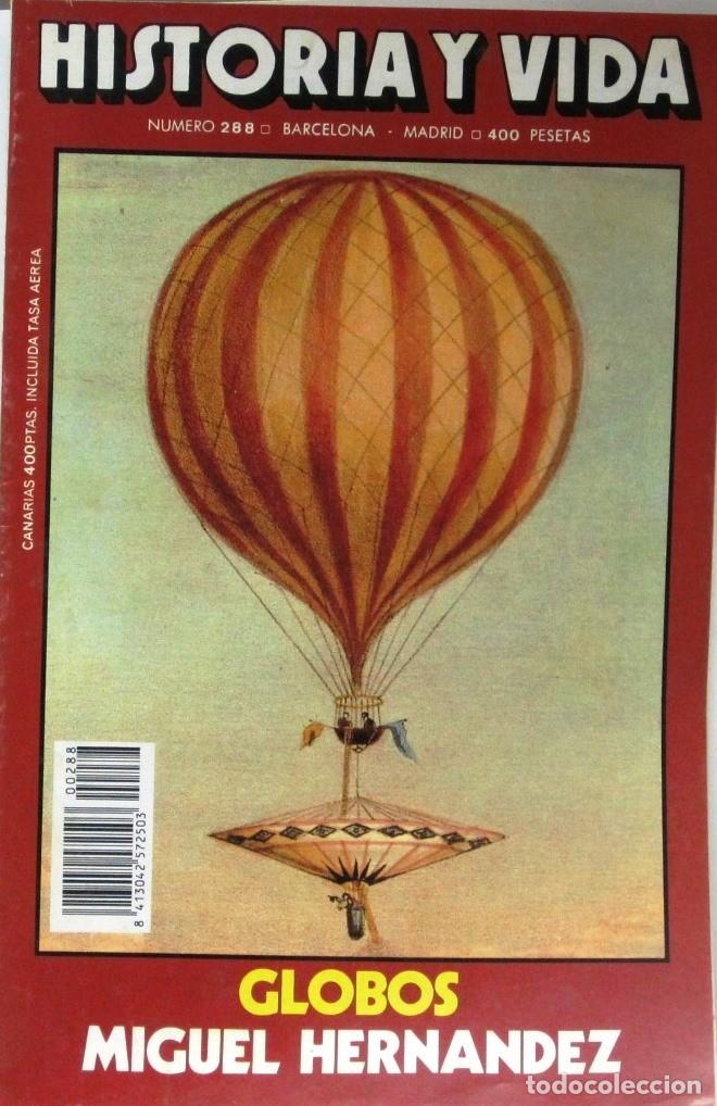Coleccionismo de Revista Historia y Vida: HISTORIA Y VIDA -N&ordm;288 - GLOBOS - MIGUEL HERNANDEZ- REVISTA