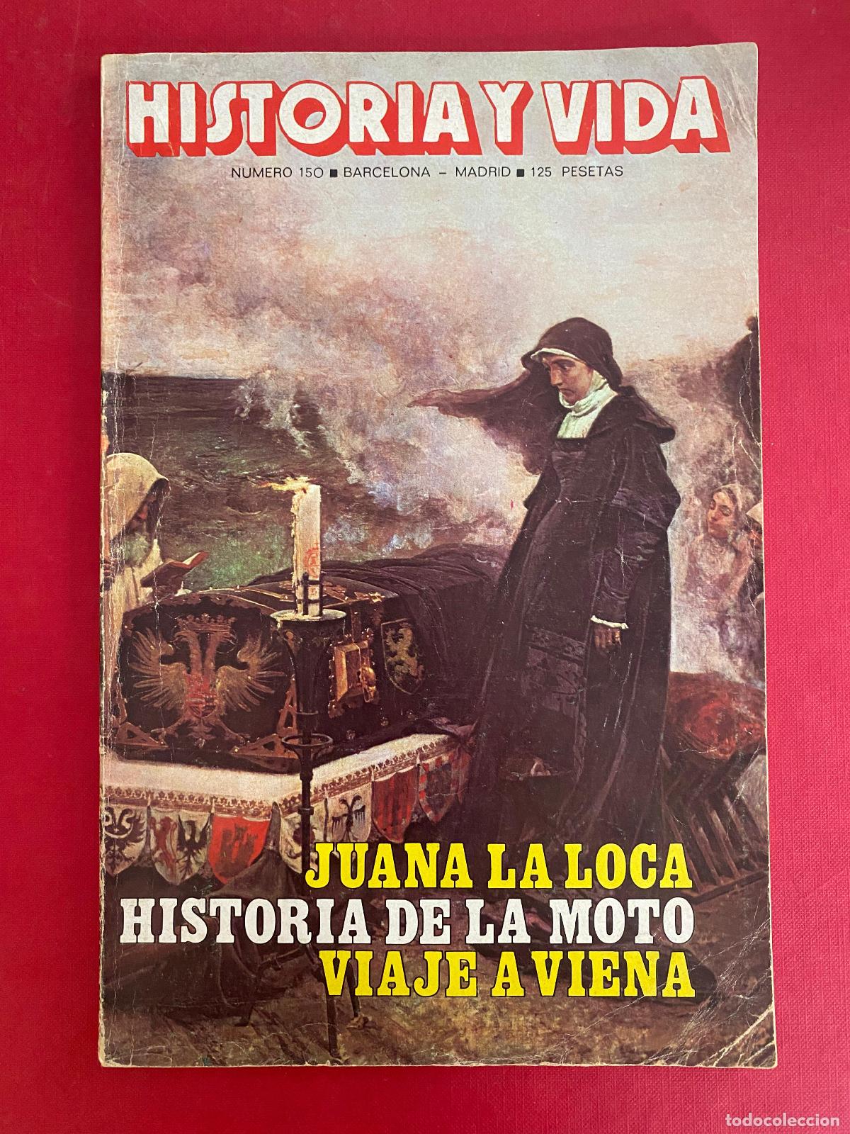 Coleccionismo de Revista Historia y Vida: Historia y Vida n&ordm; 150 - Juana la loca. Historia de la moto. Viaje a Viena