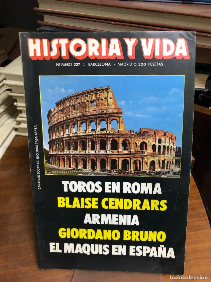 Coleccionismo de revista Historia y Vida: Historia y Vida N&ordm; 227 Toros en Roma (El Coliseo) Blaise Cendrars, Armenia, Giordano Bruno, El maqui