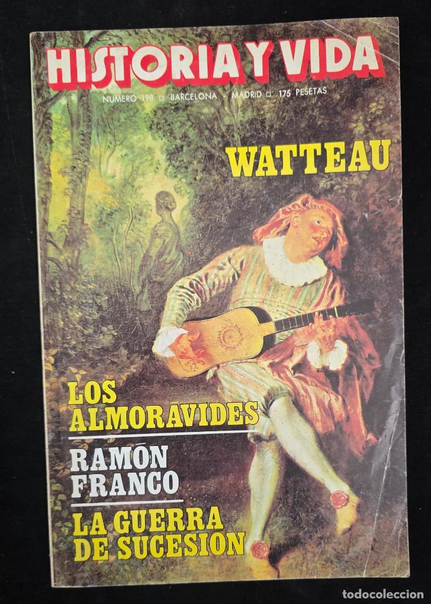 Coleccionismo de revista Historia y Vida: Revista Historia y Vida N&ordm; 198 &ndash; Watteau &ndash; Los Almor&aacute;vides &ndash; Ram&oacute;n Franco &ndash; La Guerra de Sucesi&oacute;n